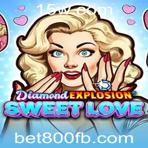 Explore DiamondExplosionSweetLove: O Jogo de Apostas Bet800